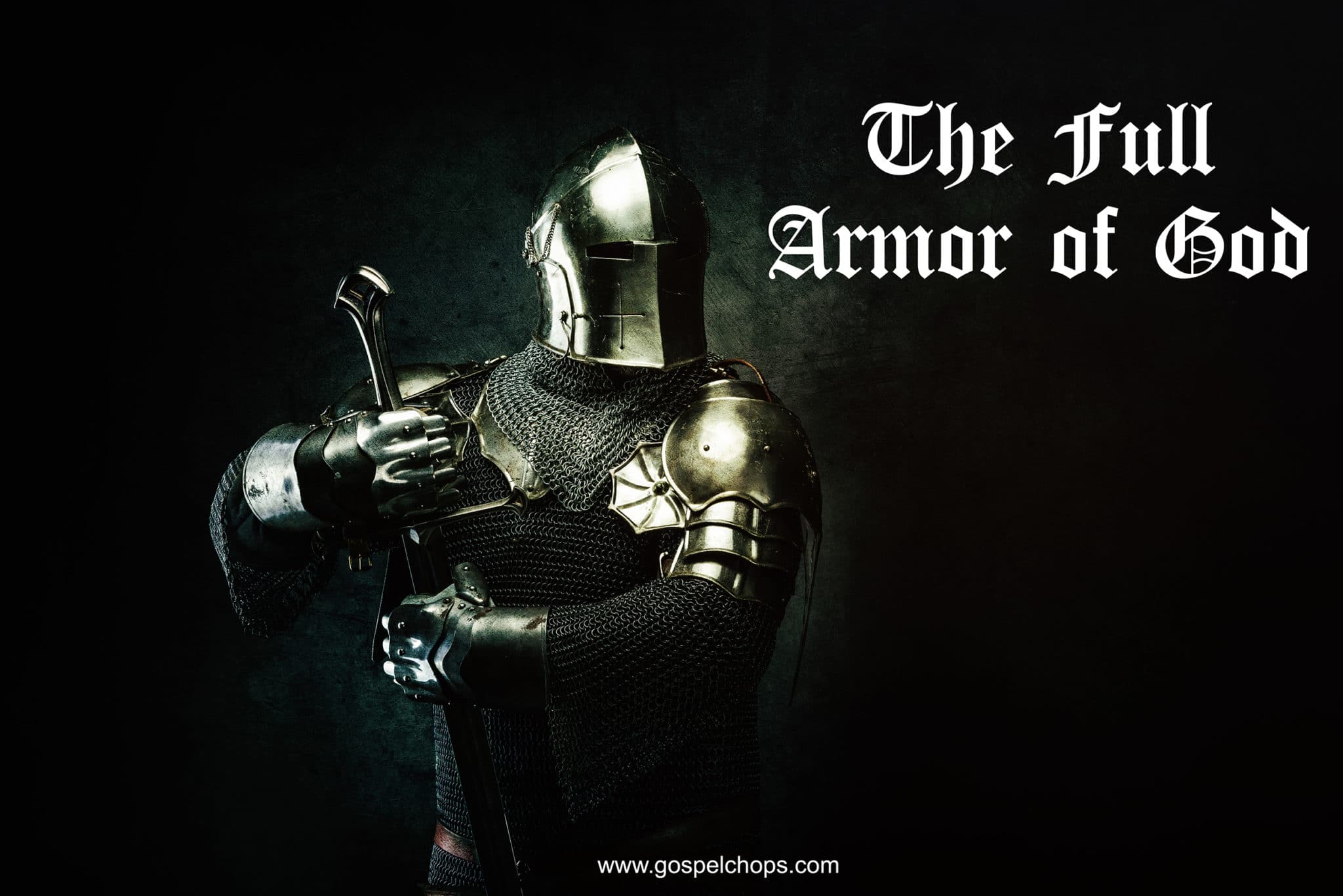 The Armor Of God - Ephesians 6:10-18 | GospelChops